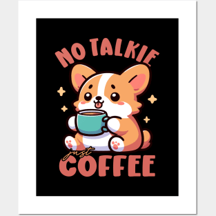 No Talkie, Just Coffee Corgi Puppy Drinking Coffee Posters and Art